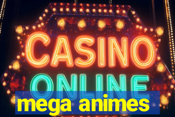 mega animes